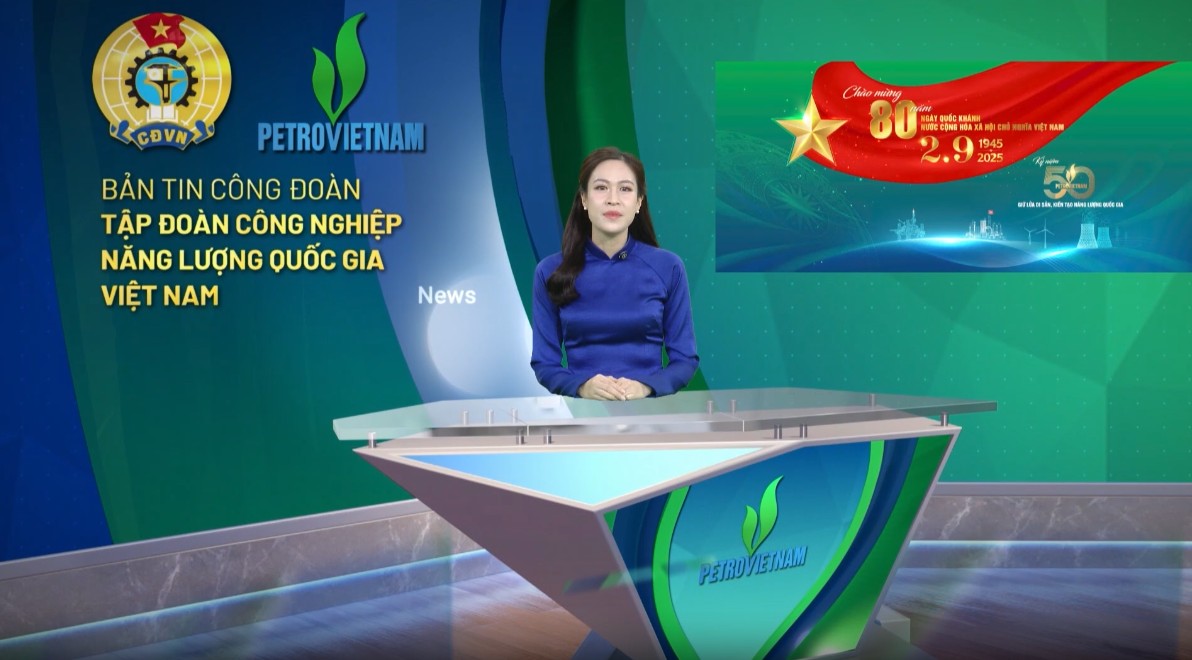 Bản tin Công đoàn Tập đoàn Công nghiệp Năng lượng Quốc gia Việt nam - số tháng 8/2025”